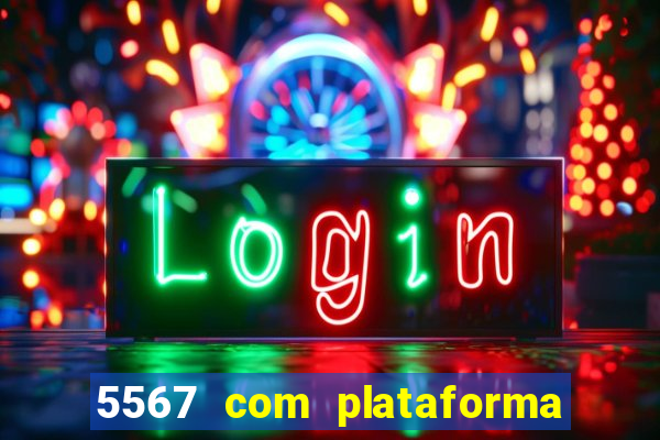 5567 com plataforma de jogos